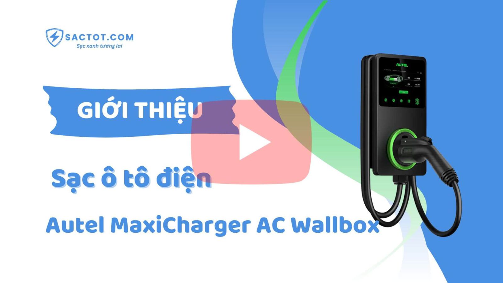 Giới thiệu sạc ô tô điện Autel Maxicharger AC Wallbox